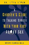 A Chicken's Guide to Talking Turkey with Your Kids About Sex