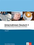 Unternehmen Deutsch - Manuel d'allemand pour les professions commerciales / Unternehmen Deutsch, Band 1 - Manuel d'allemand pour les professions commerciales