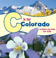 C Is for Colorado: Written by Kids for Kids