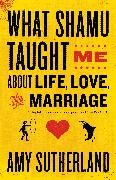 What Shamu Taught Me about Life, Love, and Marriage: Lessons for People from Animals and Their Trainers