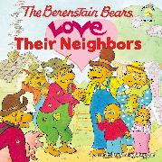 The Berenstain Bears Love Their Neighbors