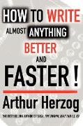 How to Write Almost Anything Better and Faster!