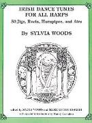 Irish Dance Tunes for All Harps: 50 Jigs, Reels, Hornpipes, and Airs