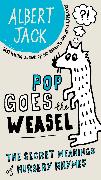 Pop Goes the Weasel: The Secret Meanings of Nursery Rhymes