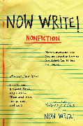 Now Write! Nonfiction: Memoir, Journalism and Creative Nonfiction Exercises from Today's Best Writers