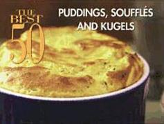 The Best 50 Puddings Souffles and Kugels