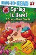 Spring Is Here!: A Story about Seeds (Ready-To-Read Pre-Level 1)