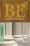 Be Decisive: Jeremiah, OT Commentary