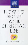 How to Begin Your Christian Life