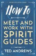 How to Meet and Work with Spirit Guides