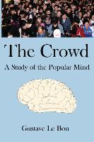 The Crowd: A Study of the Popular Mind