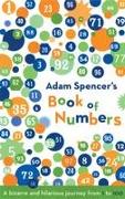 Adam Spencer's Book of Numbers: A Bizarre and Hilarious Journey from 1 to 100