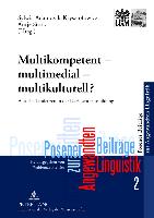 Multikompetent - multimedial - multikulturell?