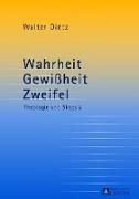 Wahrheit ¿ Gewißheit ¿ Zweifel