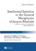 Intellectual Intuition in the General Metaphysics of Jacques Maritain