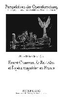 Ernest Chausson, «Le Roi Arthus» et l¿opéra wagnérien en France