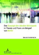 Das Konzept der idealen Metropole in Theorie und Praxis am Beispiel von Berlin