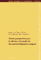 Nuevas perspectivas para la edición y el estudio de documentos hispánicos antiguos