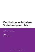 Meditation in Judaism, Christianity and Islam: Cultural Histories