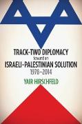 Track-Two Diplomacy Toward an Israeli-Palestinian Solution, 1978-2014