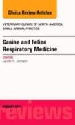 Canine and Feline Respiratory Medicine, an Issue of Veterinary Clinics: Small Animal Practice: Volume 44-1