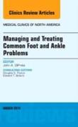 Managing and Treating Common Foot and Ankle Problems, an Issue of Medical Clinics: Volume 98-2