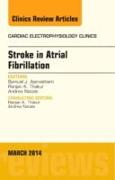 Stroke in Atrial Fibrillation, an Issue of Cardiac Electrophysiology Clinics: Volume 6-1