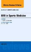 MRI in Sports Medicine, an Issue of Clinics in Sports Medicine: Volume 32-3