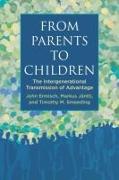 From Parents to Children: The Intergenerational Transmission of Advantage
