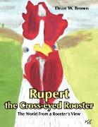 Rupert the Cross-Eyed Rooster