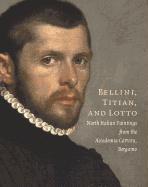 Bellini, Titian, and Lotto: North Italian Paintings from the Accademia Carrara, Bergamo