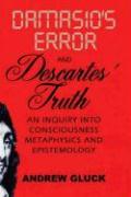 Damasio's Error and Descartes' Truth