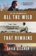 All the Wild That Remains: Edward Abbey, Wallace Stegner, and the American West