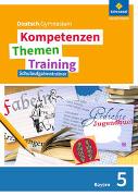 Kompetenzen - Themen - Training 5. Schulaufgabentrainer. Sekundarstufe 1. Bayern