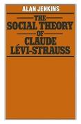 The Social Theory of Claude Lévi-Strauss