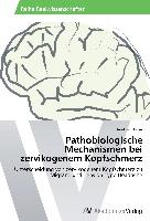 Pathobiologische Mechanismen bei zervikogenem Kopfschmerz