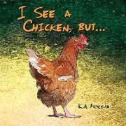 I See a Chicken, but