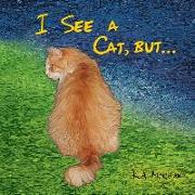 I See a Cat, but