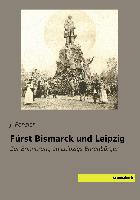 Fürst Bismarck und Leipzig
