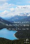 Kanada und die Hudson¿s Bay Company: Die Reise von Peter Fidler 1807