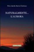 Naturalmente... l'aurora. Ediz. italiana e spagnola