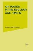Air Power in the Nuclear Age, 1945-82