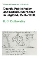 Dearth, Public Policy and Social Disturbance in England, 1550-1800
