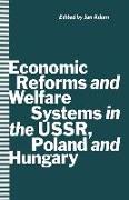 Economic Reforms and Welfare Systems in the Ussr, Poland and Hungary