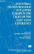 Industrial Transformation in Eastern Europe in the Light of the East Asian Experience