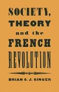 Society, Theory and the French Revolution