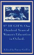 St Hugh¿s: One Hundred Years of Women¿s Education in Oxford