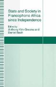 State and Society in Francophone Africa since Independence