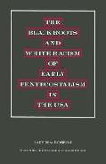 The Black Roots and White Racism of Early Pentecostalism in the USA
