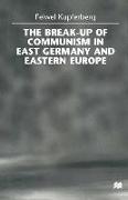 The Break-up of Communism in East Germany and Eastern Europe